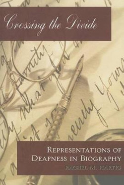Crossing the Divide Representations of Deafness in Biography