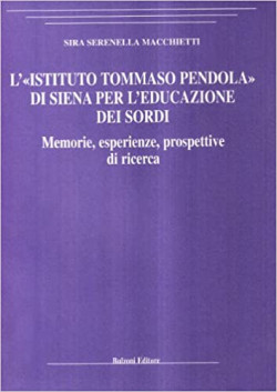 L'Istituto Tommaso Pendola di Siena per l'educazione dei sordi L'Istituto Tommaso Pendola di Siena per l'educazione dei sordi