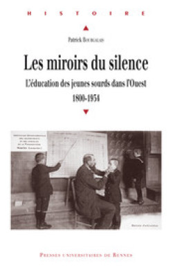 LES MIROIRS DU SILENCE L'éducation des jeunes sourds dans l'Ouest, 1800-1934