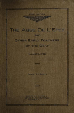 The Abbé de l'Epée, founder of the manual instruction of the deaf and other early teachers of the deaf