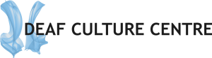 DEAF CULTURE CENTRE DEAF CULTURE CENTRE