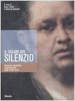 Il colore del silenzio. Dizionario biografico internazionale degli artisti sordi. Il colore del silenzio. Dizionario biografico internazionale degli artisti sordi.