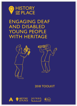 Toolkit: Engaging Deaf and Disabled Young People With Heritage