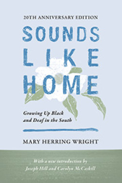 Sounds Like Home. Growing Up Black and Deaf in the South