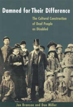 Damned for Their Difference. The Cultural Construction of Deaf People as Disabled