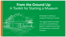 From the Ground Up: A Toolkit for Starting a Museum