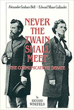 Never the Twain Shall Meet: Bell, Gallaudet, and the Communications Debate