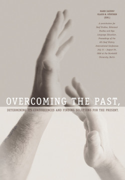 Overcoming the Past, Determining its Consequences and Finding Solutions for the Present
